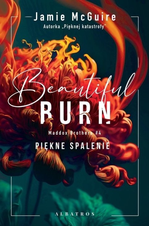 Beautiful burn / Piękne spalenie. Maddox brothers. Tom 4 Beautiful burn / Piękne spalenie. Maddox brothers. Tom 4