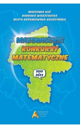 Mazowieckie konkursy matematyczne 2010-2023 Mazowieckie konkursy matematyczne 2010-2023