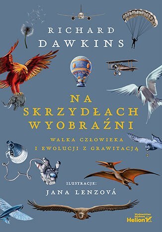Na skrzydłach wyobraźni. Walka człowieka i ewolucji z grawitacją Na skrzydłach wyobraźni. Walka człowieka i ewolucji z grawitacją