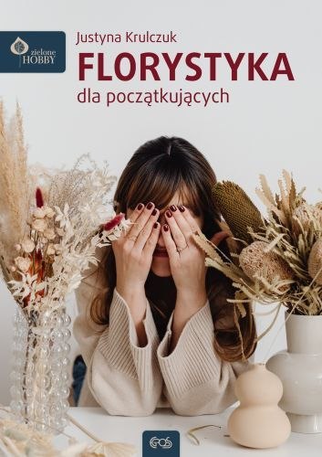 Florystyka dla początkujących wyd. 2 Florystyka dla początkujących wyd. 2