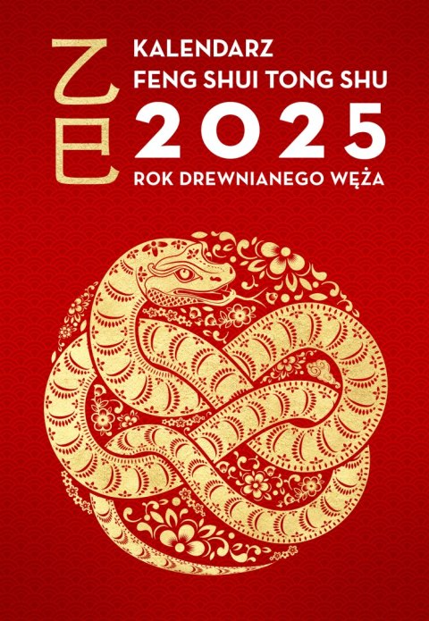 Kalendarz Feng Shui Tong Shu 2025. Rok Drewnianego Węża Kalendarz Feng Shui Tong Shu 2025. Rok Drewnianego Węża