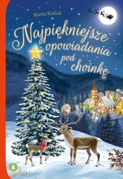 Najpiękniejsze opowiadania pod choinkę Najpiękniejsze opowiadania pod choinkę