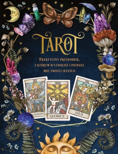Tarot. Praktyczny poradnik, z którym wyzwolisz i poznasz moc swojej intuicji Tarot. Praktyczny poradnik, z którym wyzwolisz i poznasz moc swojej intuicji