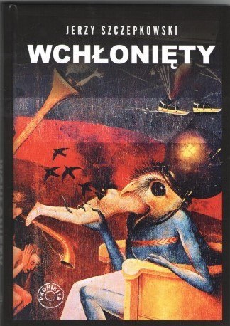 Wchłonięty. Tobiasz Szpett i jego Ślepy Książę Wchłonięty. Tobiasz Szpett i jego Ślepy Książę