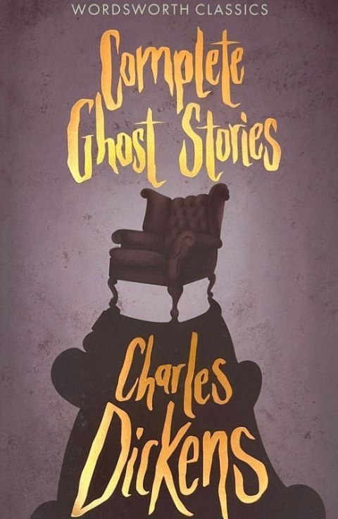 Complete Ghost Stories. Wordsworth Classics wer. angielska Complete Ghost Stories. Wordsworth Classics wer. angielska
