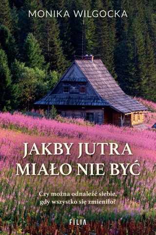 Jakby jutra miało nie być MONIKA WILGOCKA