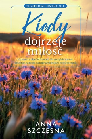 Kiedy dojrzeje miłość ANNA SZCZĘSNA