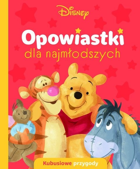 Opowiastki dla najmłodszych. Kubusiowe przygody. Disney Opowiastki dla najmłodszych. Kubusiowe przygody. Disney