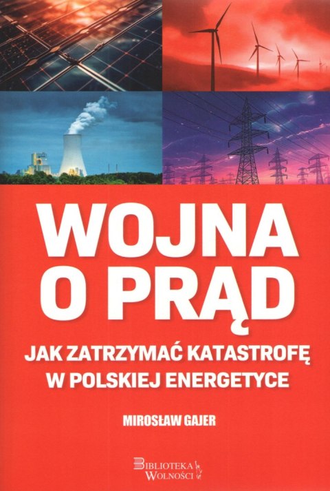 Wojna o prąd. Jak zatrzymać katastrofę w polskiej energetyce Wojna o prąd. Jak zatrzymać katastrofę w polskiej energetyce