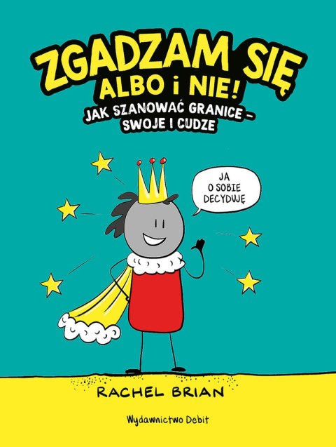 Zgadzam się albo i nie! Jak szanować granice - swoje i cudze wyd. 2025 Zgadzam się albo i nie! Jak szanować granice - swoje i cudze wyd. 2025