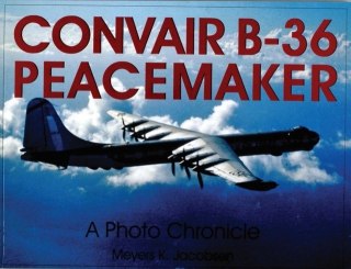 Convair B-36 Peacemaker: : A Photo Chronicle