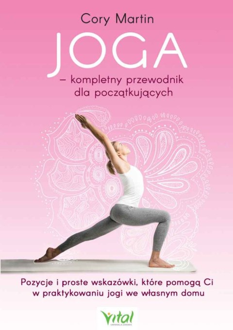 Joga - kompletny przewodnik dla początkujących wyd. 2022 Joga - kompletny przewodnik dla początkujących wyd. 2022
