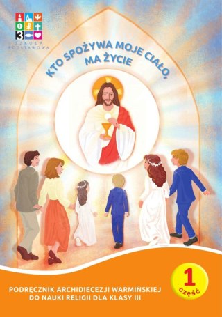 Pakiet Religia Kto spożywa moje Ciało ma życie Podręcznik cz. 1 cz. 2 Domownik dla klasy III dla szkoły podstawowej