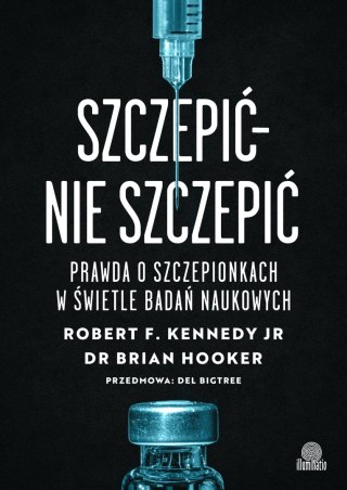 Szczepić - nie szczepić. Prawda o szczepionkach w świetle badań naukowych