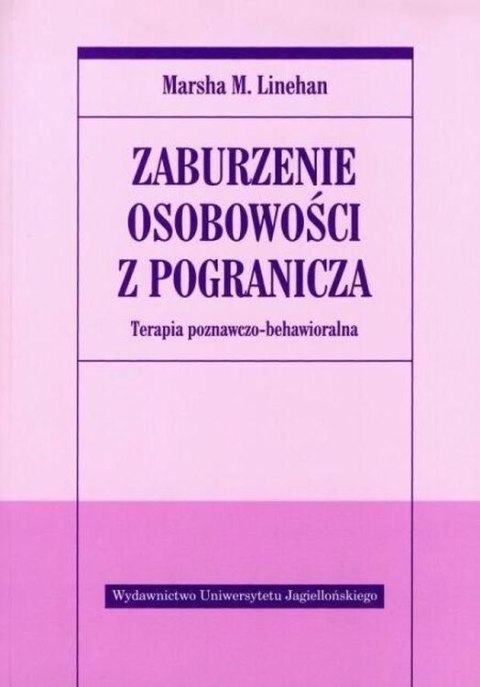 Zaburzenie osobowości z pogranicza. Terapia poznawczo-behawioralna Zaburzenie osobowości z pogranicza. Terapia poznawczo-behawioralna