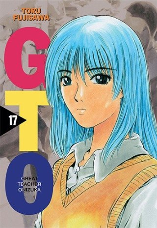 GTO. Great Teacher Onizuka. Nowa edycja. Tom 17