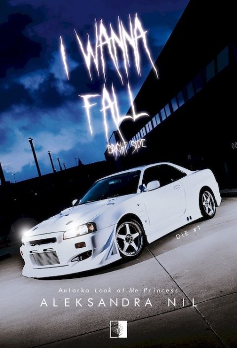 I Wanna Fall. Bright Side. Die. Tom 1 I Wanna Fall. Bright Side. Die. Tom 1