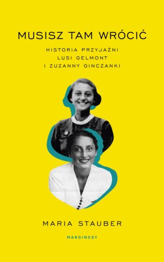 Musisz tam wrócić historia przyjaźni lusi gelmont i zuzanny ginczanki