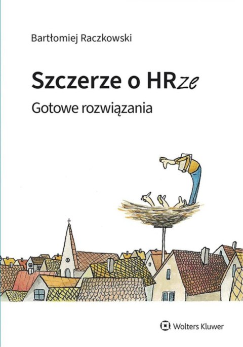 Szczerze o HRze. Gotowe rozwiązania Szczerze o HRze. Gotowe rozwiązania