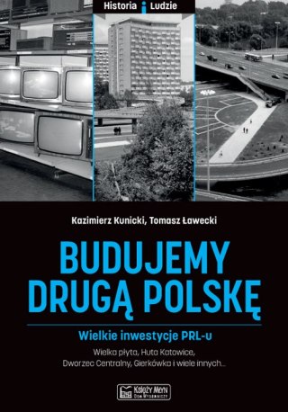 Budujemy drugą Polskę wielkie inwestycje PRL-u