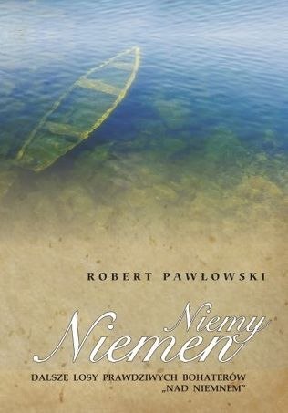 Niemy Niemen. Dalsze losy prawdziwych bohaterów Nad Niemnem