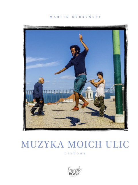 Muzyka moich ulic. Lizbona Muzyka moich ulic. Lizbona