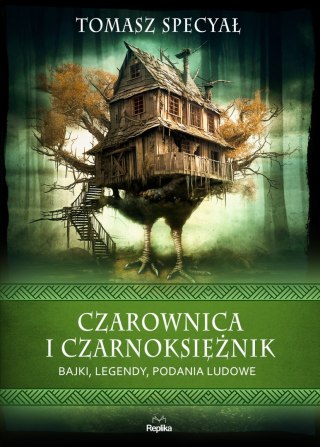 Czarownica i czarnoksiężnik. Bajki, legendy, podania ludowe. Wierzenia i zwyczaje