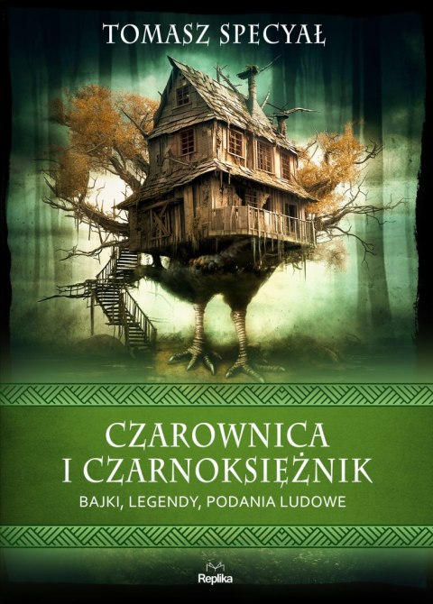 Czarownica i czarnoksiężnik. Bajki, legendy, podania ludowe. Wierzenia i zwyczaje