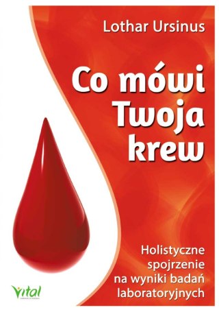 Co mówi Twoja krew. Holistyczne spojrzenie na wyniki badań laboratoryjnych wyd. 2024