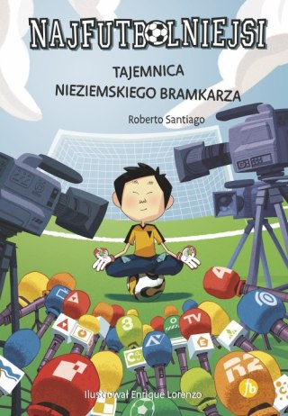 Tajemnica nieziemskiego bramkarza. Najfutbolniejsi. Tom 3 wyd. 2024