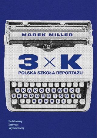 3xK. Polska szkoła reportażu