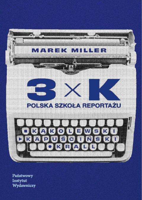3xK. Polska szkoła reportażu 3xK. Polska szkoła reportażu