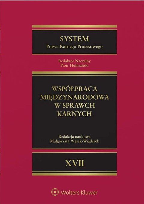 System Prawa Karnego Procesowego. Tom XVII. Współpraca międzynarodowa w sprawach karnych