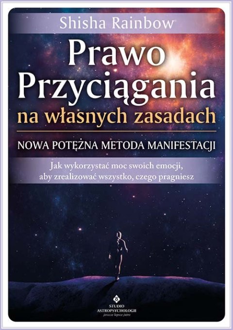 Prawo Przyciągania na własnych zasadach. Nowa potężna metoda manifestacji