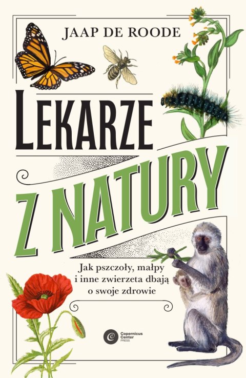 Lekarze z natury. Jak pszczoły, małpy i inne zwierzęta dbają o swoje zdrowie