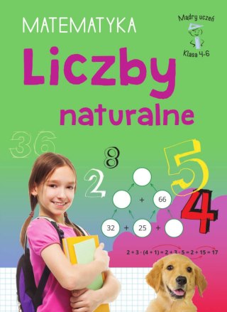 Liczby naturalne. Matematyka, klasa 4-6. Mądry uczeń