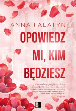 Opowiedz mi, kim będziesz. Chicago. Tom 3 ANNA FALATYN