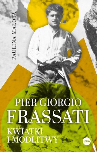 Pier Giorgio Frassati. Kwiatki i modlitwy