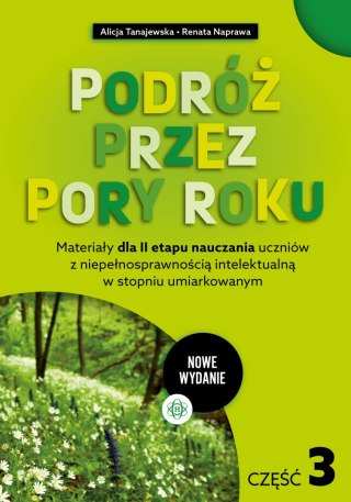 Podróż przez pory roku część 3 nowe wydanie Materiały dla II etapu nauczania uczniów z niepełnosprawnością intelektualną w stopn