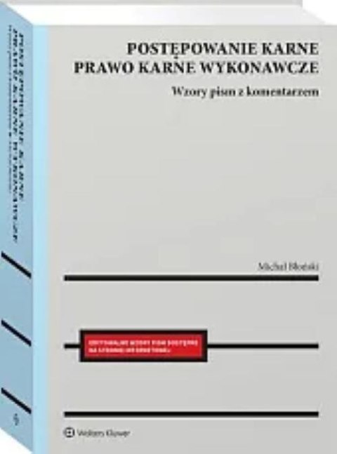 Postępowanie karne i prawo karne wykonawcze. Wzory pism procesowych z komentarzem