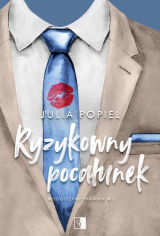 Ryzykowny pocałunek. Niedostępny prawnik. Tom 1 wyd. 2025