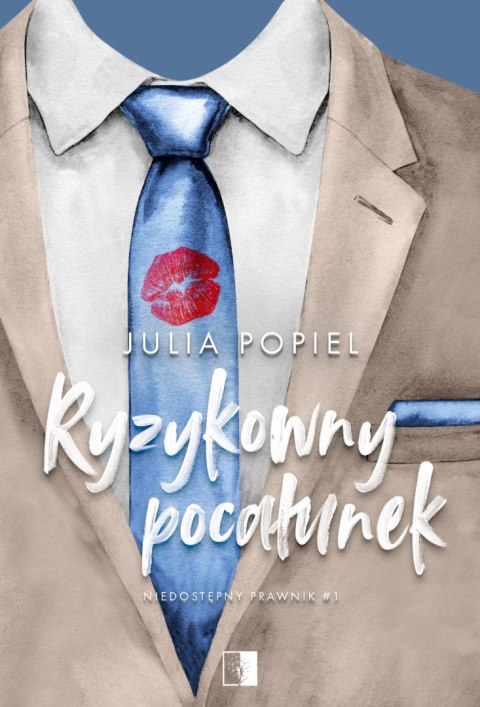Ryzykowny pocałunek. Niedostępny prawnik. Tom 1 wyd. 2025