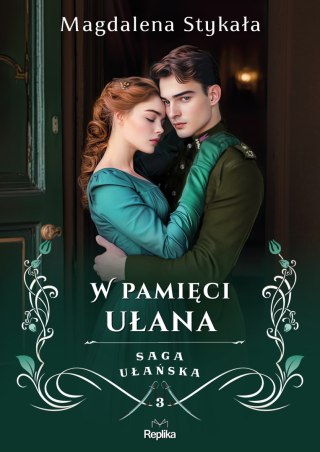 W pamięci ułana. Saga ułańska. Tom 3 MAGDALENA STYKAŁA