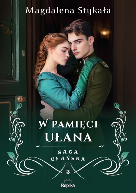 W pamięci ułana. Saga ułańska. Tom 3 MAGDALENA STYKAŁA