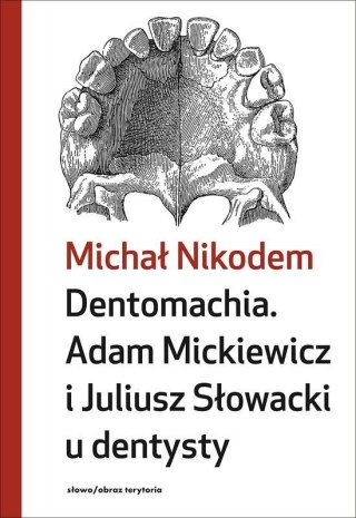 Dentomachia. Adam Mickiewicz i Juliusz Słowacki u dentysty