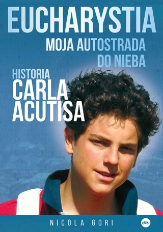 Eucharystia. Moja autostrada do nieba. Historia Carla Acutisa wyd. 2025