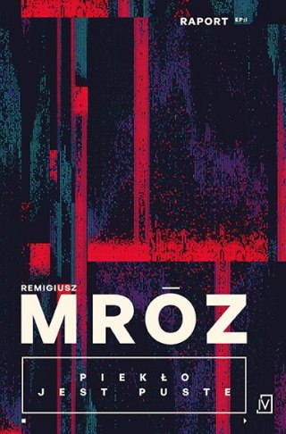 Piekło jest puste. Raport. Tom 1 REMIGIUSZ MRÓZ