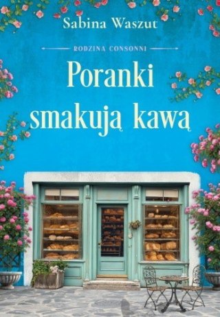 Poranki smakują kawą. Rodzina Consonni. Tom 2 SABINA WASZUT