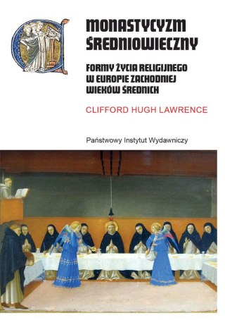 Monastycyzm średniowieczny. Formy życia religijnego w Zachodniej Europie w średniowieczu wyd. 2