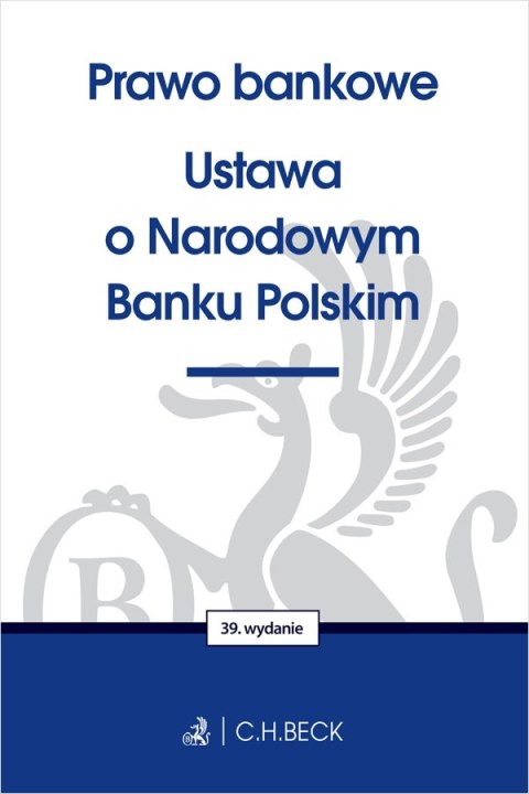 Prawo bankowe. Ustawa o Narodowym Banku Polskim wyd. 39